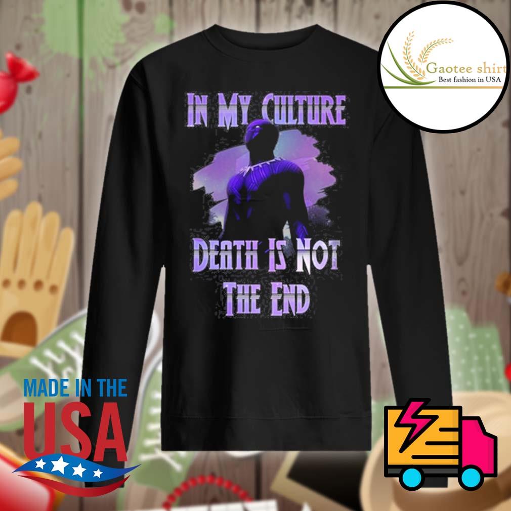 Black Panther In my culture Death is not the end s Sweater