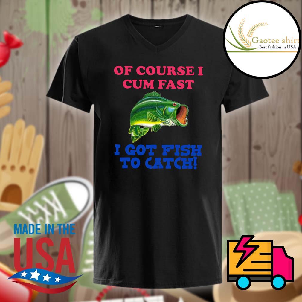 got fish to catch shirt, hoodie, tank image