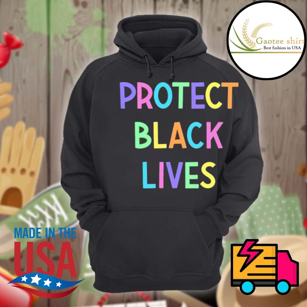 Protect Black Lives s Hoodie
