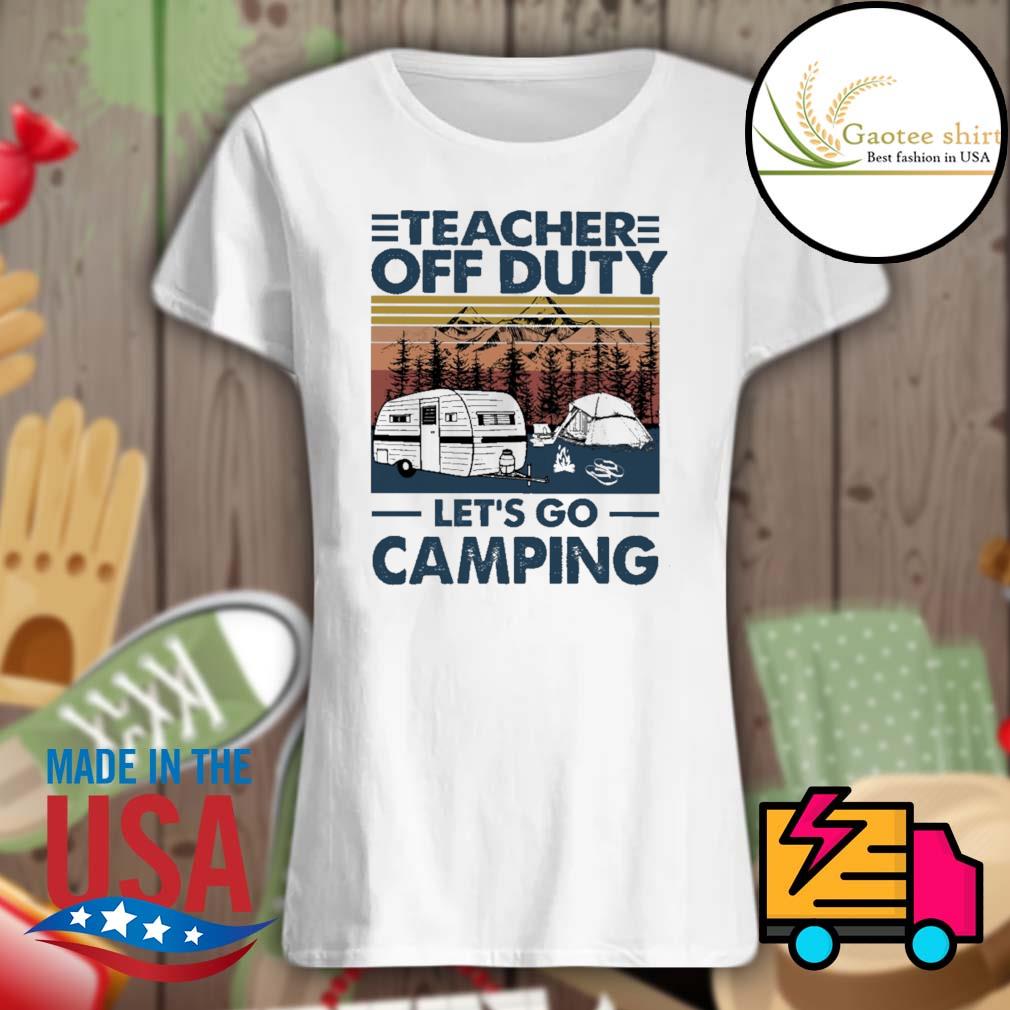 Teacher off duty let's go camping Vintage s Ladies