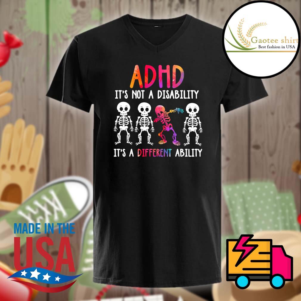 ADHD It's Not Disability It's A Different Ability Skeleton T-Shirt ADHD It's Not Disability It's A Different Ability Skeleton T-Shirt