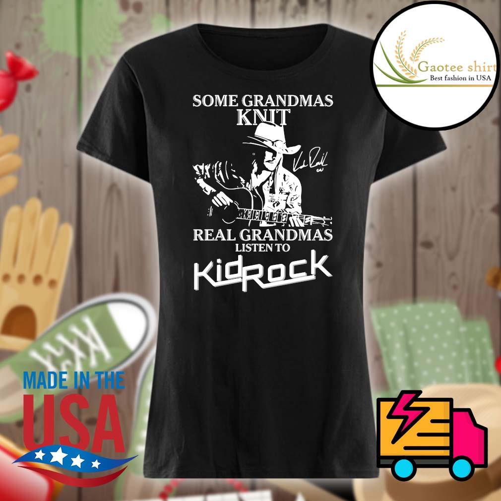 Some grandmas knit real Grandmas listen to Kid Rock s Ladies