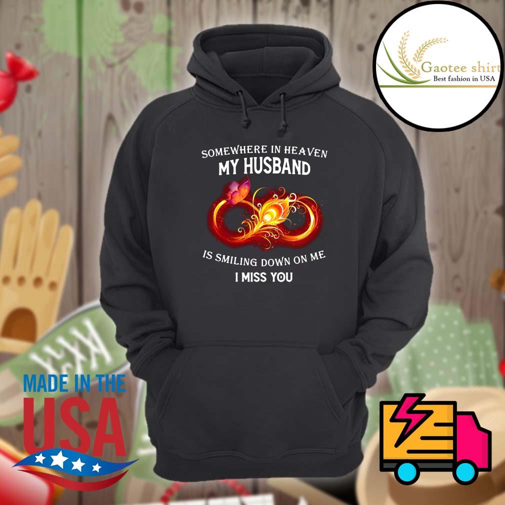 Somewhere in heaven my husband is smiling down on me I miss you s Hoodie