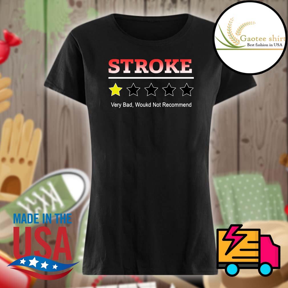 Stroke rating star very bad would not recommend s Ladies