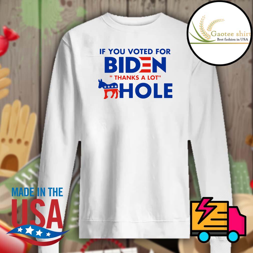 If you voted for Biden thanks a lot Hole s Sweater