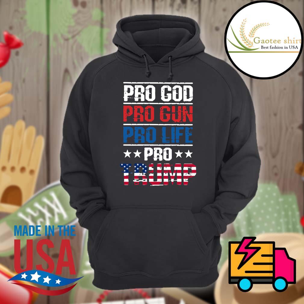 Pro God pro gun pro life pro Trump s Hoodie