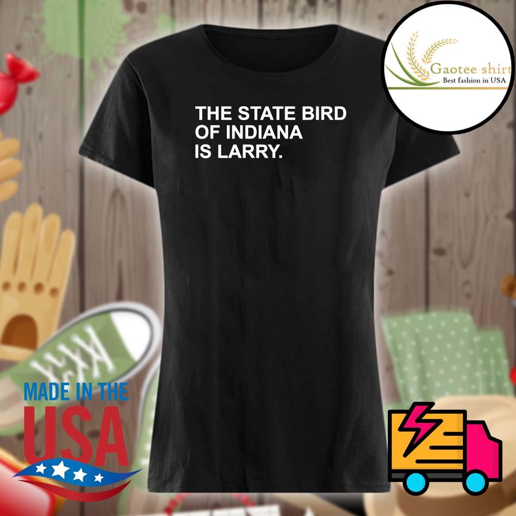 The State bird of Indiana is larry s Ladies