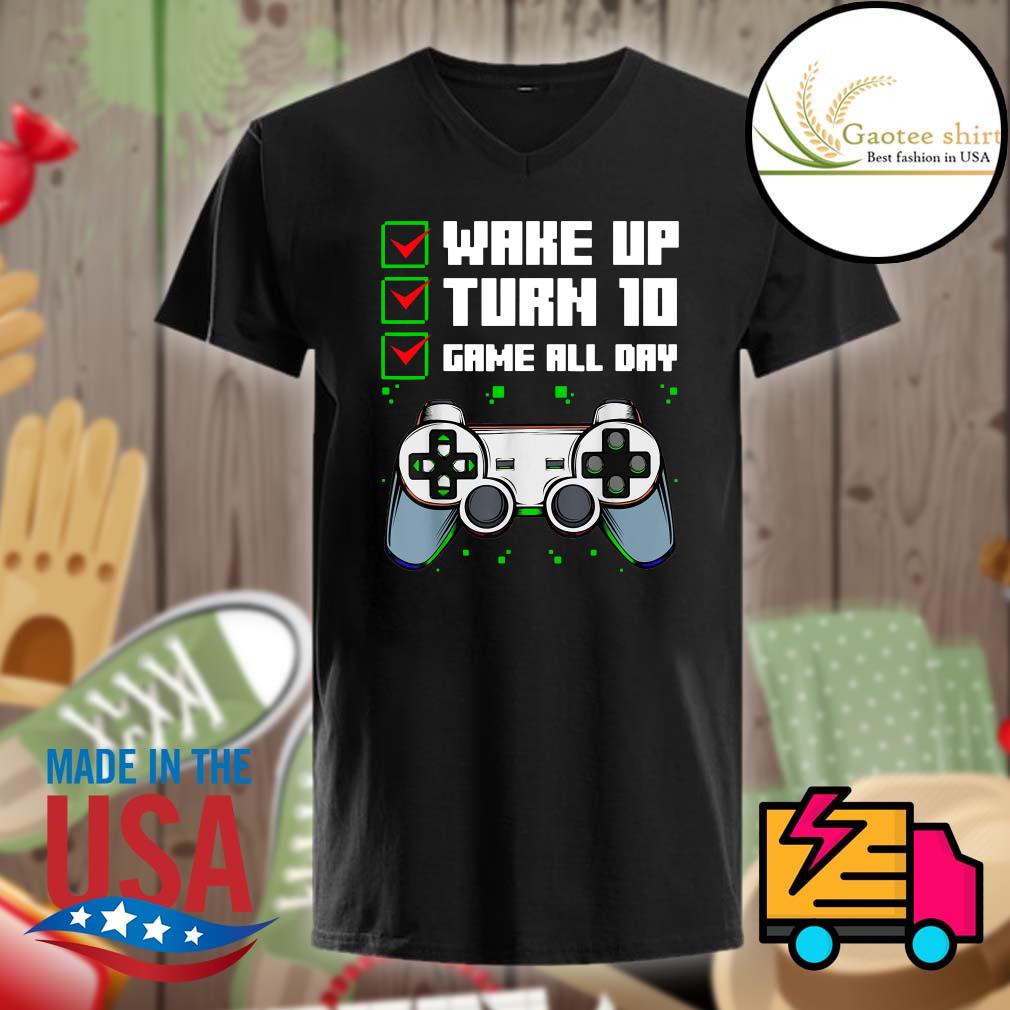 Wake up turn 10 game all day shirt, hoodie, tank top, sweater and