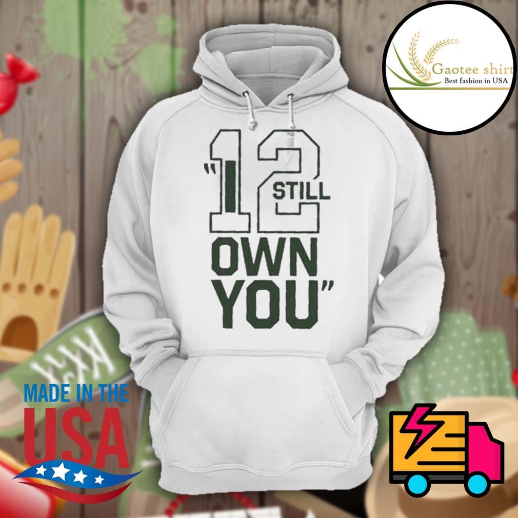 I Still Own You - Aaron Rodgers 12 - Aaron Rodgers - T-Shirt