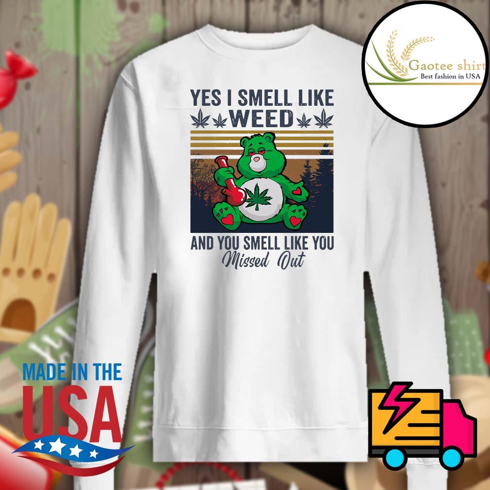 Bear yes I smell like Weed and you smell I like you missed out Vintage s Sweater