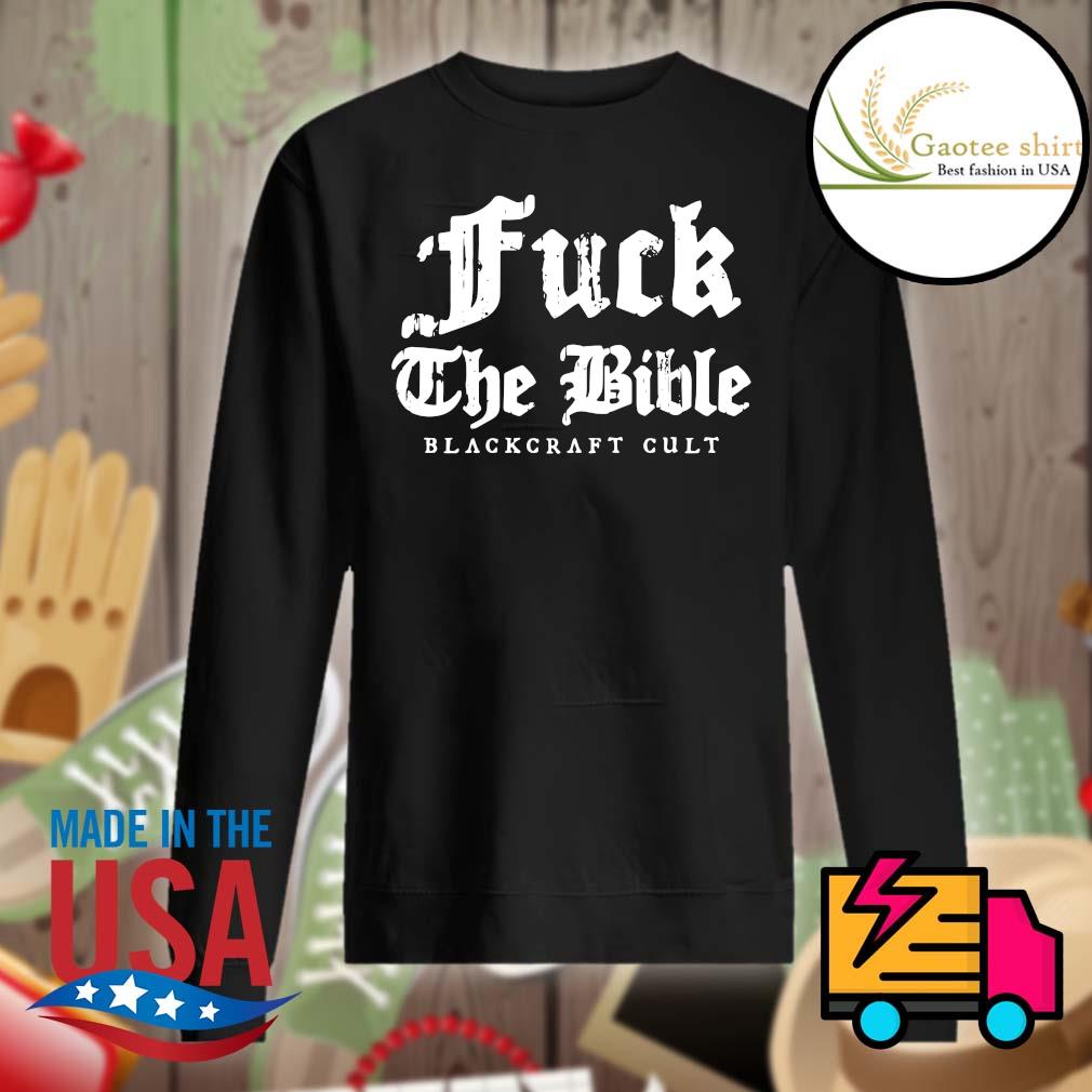 Fuck the Bible blackcraft cult s Sweater