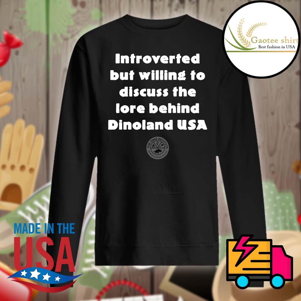 Introverted but willing to discuss the lore behind Dinoland USA s Sweater