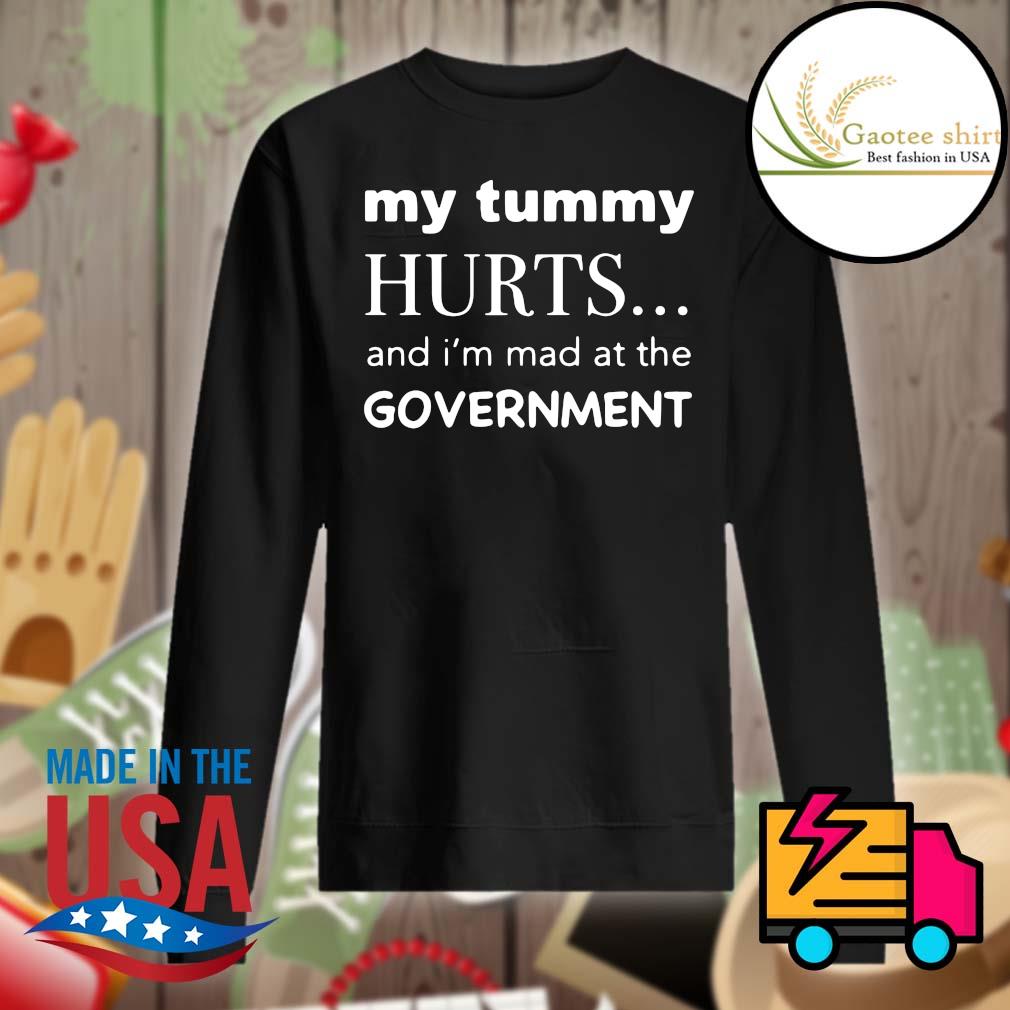 My tummy hurts and I'm mad at the Government s Sweater