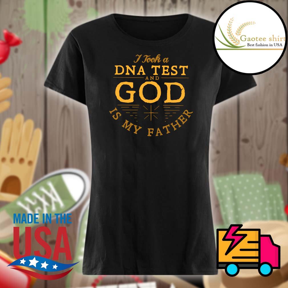 I took a DNA test and God is my Father s Ladies