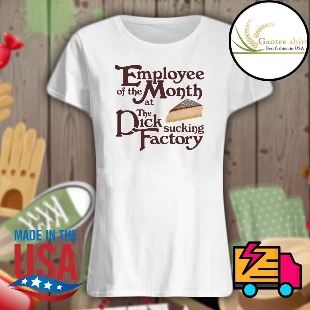 Employee of the Month at the Dick sucking factory shirt, hoodie, tank top,  sweater and long sleeve t-shirt