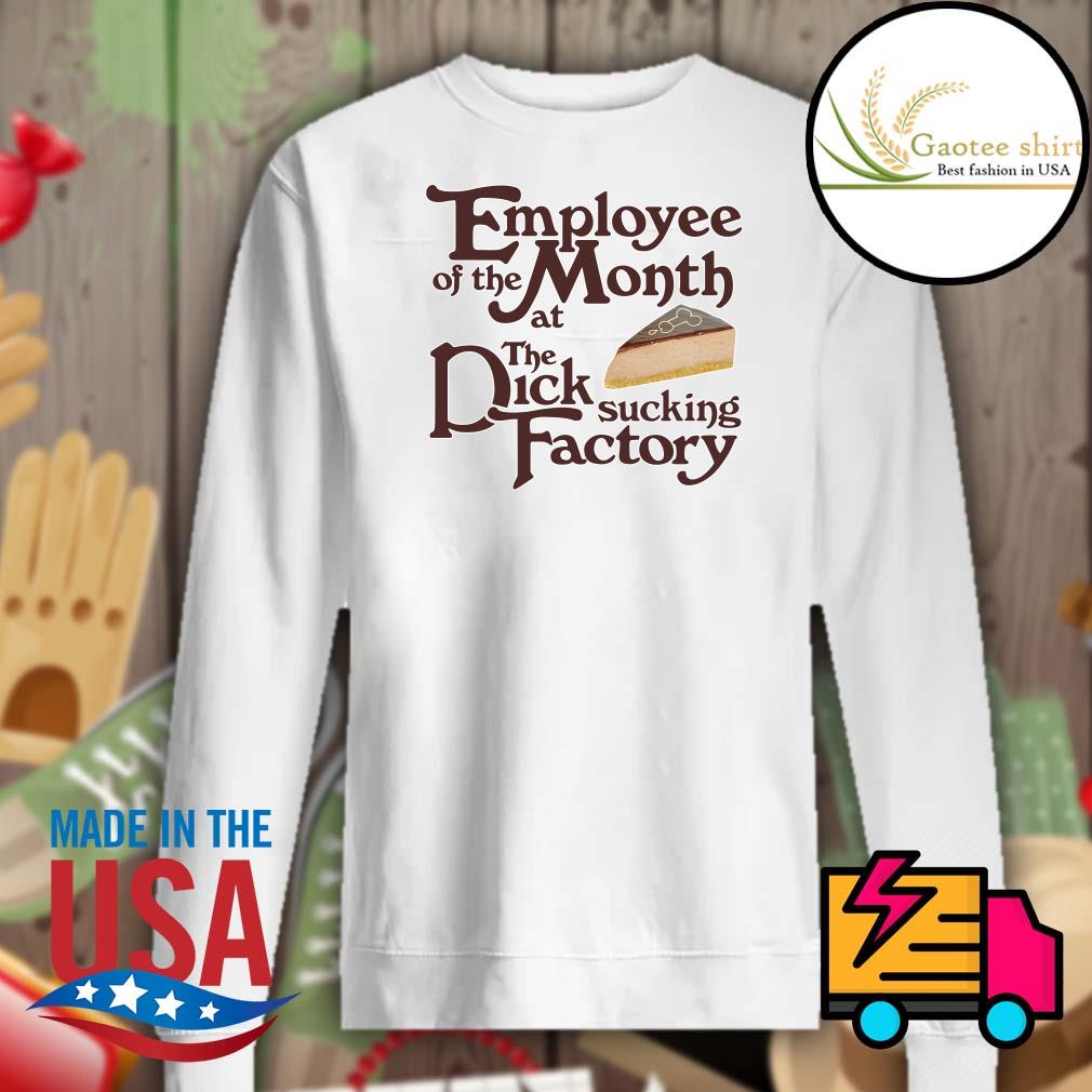 Employee of the Month at the Dick sucking factory shirt, hoodie, tank top,  sweater and long sleeve t-shirt