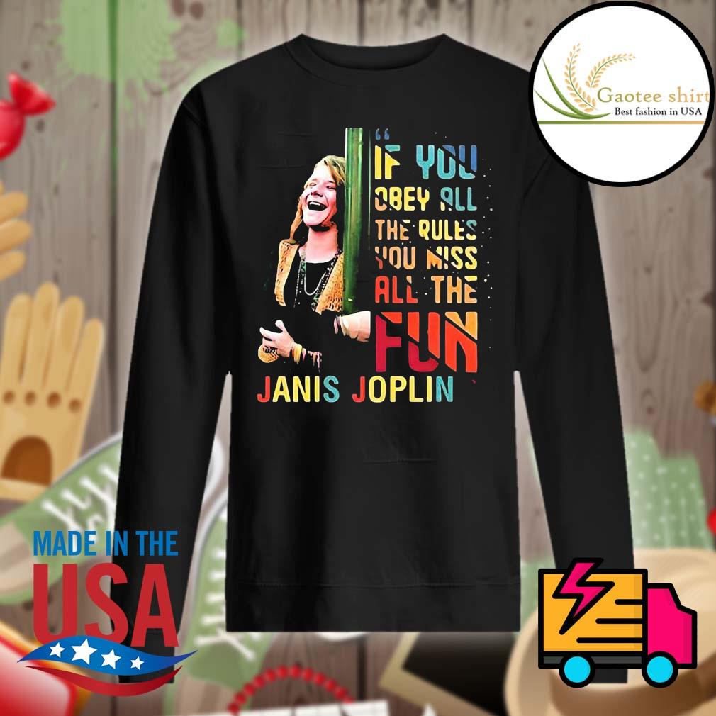Janis Joplin if you obey all the rules you miss all the fun s Sweater